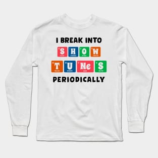 Funny Show Tunes Pun Musical Theatre Gifts Drama Theater Long Sleeve T-Shirt